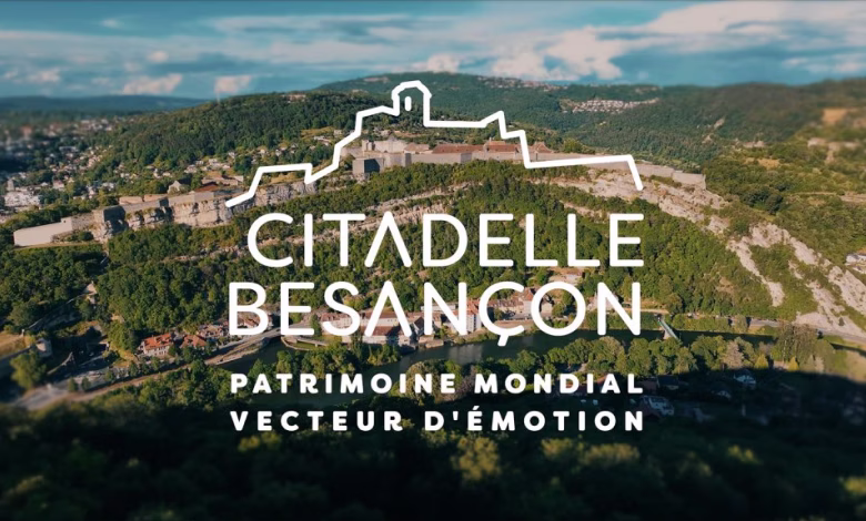 Citadelle Besançon - Patrimoine mondial, vecteur d'émotion